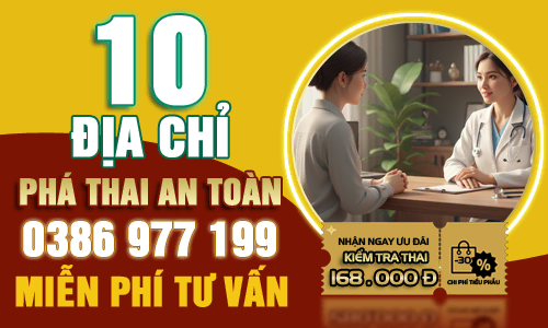 Top 10 địa chỉ phòng khám phá thai an toàn tại Hà Nội