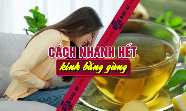 Mách bạn cách nhanh hết kinh bằng gừng