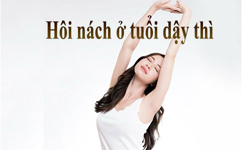 Điều trị sớm bệnh hôi nách ở tuổi dậy thì như thế nào? Điều trị sớm bệnh hôi nách ở tuổi dậy thì như thế nào?