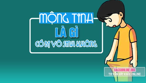 Mộng tinh có bị vô sinh không? Mộng tinh có bị vô sinh không?