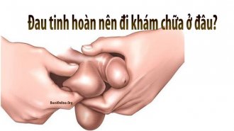 Bị đau tinh hoàn nên đi khám chữa ở đâu?