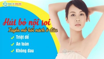 Hút bỏ nội soi tuyến mồ hôi nách ở đâu?